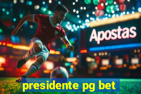 presidente pg bet